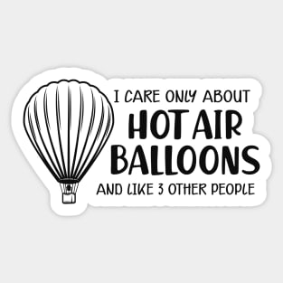 Hot Air Balloon - I care only about hot air balloons Sticker